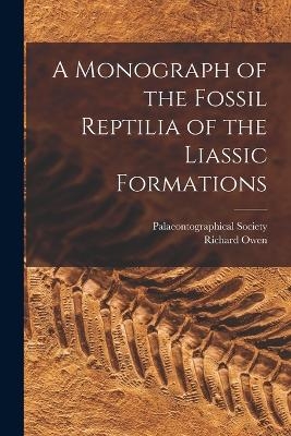 A Monograph of the Fossil Reptilia of the Liassic Formations