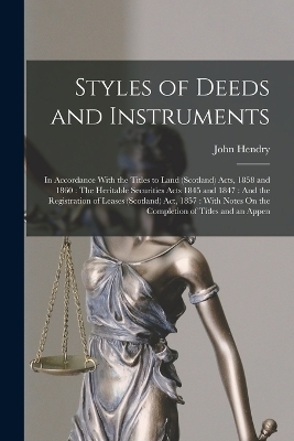 Styles of Deeds and Instruments - John Hendry
