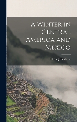 A Winter in Central America and Mexico