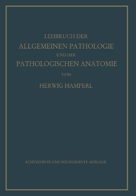 Lehrbuch der allgemeinen Pathologie und der pathologischen Anatomie - Herwig Hamperl, Hugo Ribbert