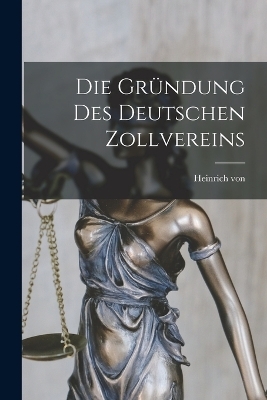 Die Gründung des Deutschen Zollvereins