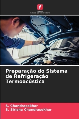 Prepara&ccedil;&atilde;o do Sistema de Refrigera&ccedil;&atilde;o Termoac&uacute;stica - S Chandrasekhar, S Sirisha Chandrasekhar