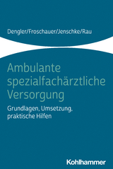 Ambulante spezialfach&auml;rztliche Versorgung - Robert Dengler, Sonja Froschauer, Christoff Jenschke