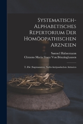 Systematisch-Alphabetisches Repertorium Der Homöopathischen Arzneien