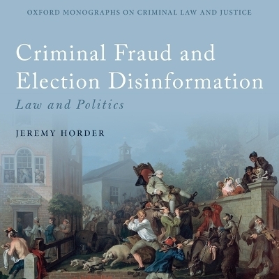 Criminal Fraud and Election Disinformation - Jeremy Horder