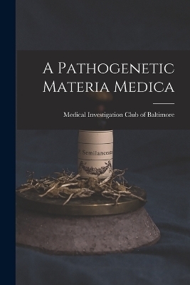 A Pathogenetic Materia Medica - Medical Investigation Club Baltimore