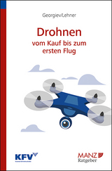 Drohnen - Vom Kauf bis zum ersten Flug - Stefan Georgiev, Dagmar Lehner