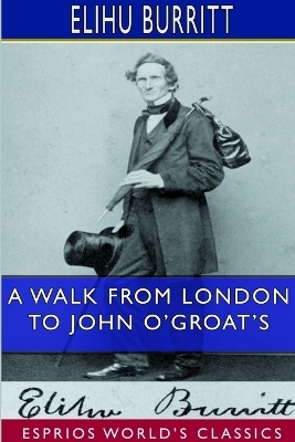 A Walk From London to John O'Groat's (Esprios Classics)