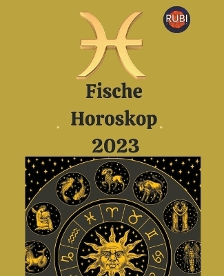 Fische Horoskop 2023 - Rubi Astr&oacute;logas