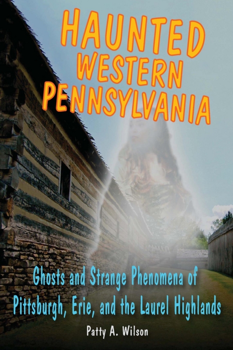 Haunted Western Pennsylvania -  Patty A. Wilson