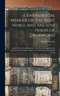Genealogical Memoir Of The Most Noble And Ancient House Of Drummond