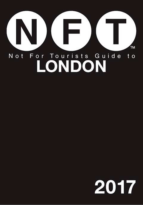 Not For Tourists Guide to London 2017 -  Not for Tourists