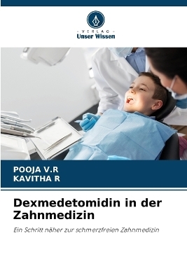 Dexmedetomidin in der Zahnmedizin - Pooja V R, KAVITHA R