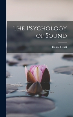 The Psychology of Sound - Henry J Watt