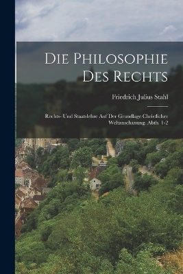 Die Philosophie Des Rechts - Friedrich Julius Stahl