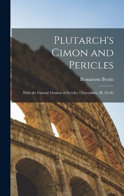 Plutarch's Cimon and Pericles - Bernadotte Perrin