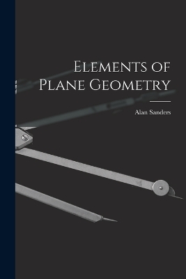 Elements of Plane Geometry - Alan Sanders