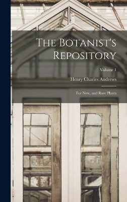 The Botanist's Repository - Henry Charles Andrews