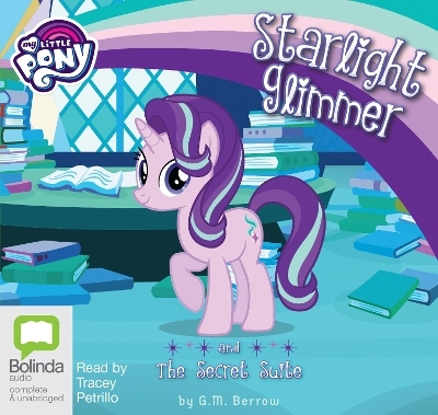 Starlight Glimmer and the Secret Suite - G. M. Berrow