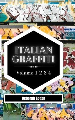 Italian Graffiti Volume 1-2-3-4 - Deborah Logan