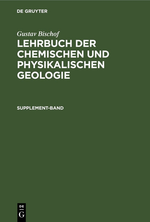 Gustav Bischof: Lehrbuch der chemischen und physikalischen Geologie / Supplement-Band - Gustav Bischof