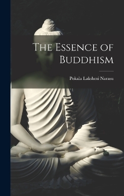 The Essence of Buddhism - Pokala Lakshmi Narasu