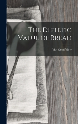 The Dietetic Value of Bread