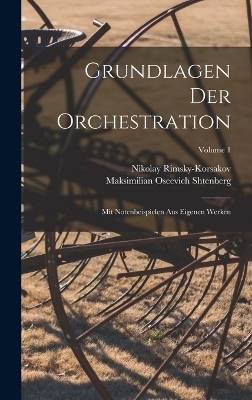 Grundlagen der Orchestration; mit Notenbeispielen aus eigenen Werken; Volume 1 - Nikolay Rimsky-Korsakov