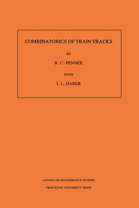 Combinatorics of Train Tracks -  John L. Harer,  Robert C. Penner