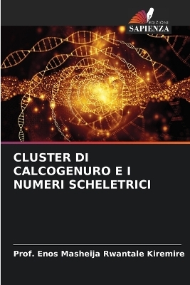 Cluster Di Calcogenuro E I Numeri Scheletrici - Prof Enos Masheija Rwantale Kiremire