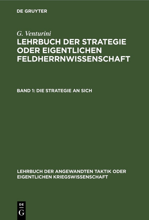 G. Venturini: Lehrbuch der Strategie oder eigentlichen Feldherrnwissenschaft / Die Strategie an sich - G. Venturini