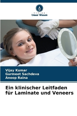 Ein klinischer Leitfaden f&uuml;r Laminate und Veneers - Vijay Kumar, Gurmeet Sachdeva, Anoop Raina