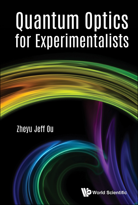 QUANTUM OPTICS FOR EXPERIMENTALISTS - Zheyu Jeff Ou