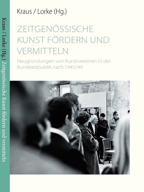 Zeitgen&ouml;ssische Kunst f&ouml;rdern und vermitteln - Alexander Kraus, Christoph Lorke, Yasmin Dagili, Leon Huffer, Katharina Isaak, Ralf Bureck, Dennis Everwin, Maximilian Hake, Jolanda Saal, Jaantje Mieke Gebauer, Fridolin Gutt, Sarah Golka, Sabeth Medea L&uuml;cke, Meike Becker, Xenia Rukosujew