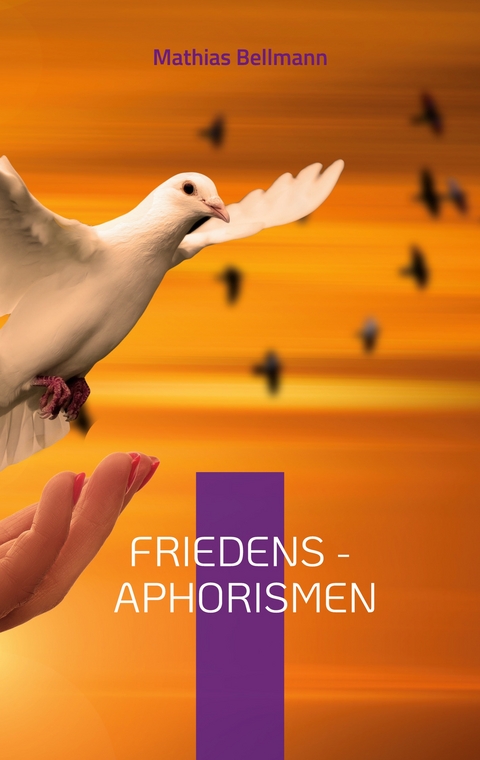 Friedens - Aphorismen - Mathias Bellmann