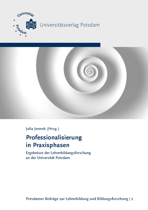 Professionalisierung in Praxisphasen - Stefanie Rother, Frank Tosch, Mirko Wendland, Steffen Kludt, Karsten Krauskopf, Dorothea Kitschke, Verena Maar, Michel Knigge, Susanne Gn&auml;dig, Astrid Seidel, Karl-Heinz Siehr, Maik Wienecke, Claudia-Susanne Günther, Karen Reitz-Koncebovski, Peter M. Klöpping, Denise K&uuml;choll, Rebecca Lazarides, Andrea Westphal, Anna Gronostaj, J&uuml;rgen Wilbert, Linda Kuhr, Lynn Scherreiks, Dorothea K&ouml;rner, Anahit Barseghyan, Ingrid Glowinski, J&ouml;rg-Werner Link, Frederik Ahlgrimm, Nicole Zaruba, Miriam Vock