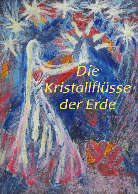 Die Kristallfl&uuml;sse der Erde - Ines Siri Trost