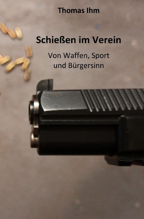 Schie&szlig;en im Verein - Thomas Ihm