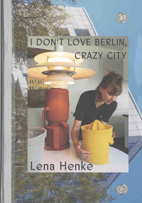Lena Henke. I don&rsquo;t love Berlin, crazy city. - 