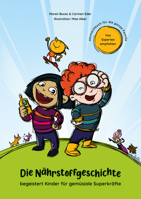 Die N&auml;hrstoffgeschichte. Begeistert Kinder f&uuml;r gem&uuml;siale Superkr&auml;fte! - Bucec Maren