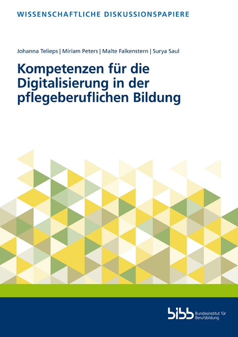 Kompetenzen f&uuml;r die Digitalisierung in der pflegeberuflichen Bildung - Johanna Telieps, Malte Falkenstern, Surya Saul