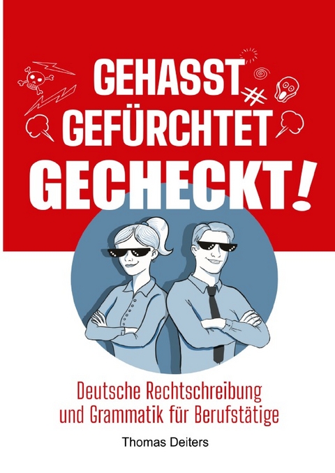 Gehasst, gef&uuml;rchtet &ndash; gecheckt! - Thomas Deiters