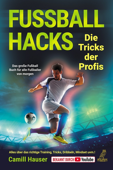 Fu&szlig;ball Hacks &ndash; Die Tricks der Profis - Camill Hauser