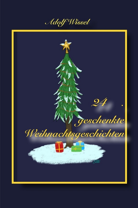 24 geschenkte Weihnachtsgeschichten - Adolf Wissel