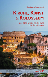 Kirche, Kunst und Kolosseum Der Rom-Guide (nicht nur) für Jurist:innen - Barbara Sternthal