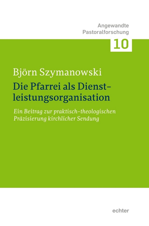 Die Pfarrei als Dienstleistungsorganisation - Bj&ouml;rn Szymanowski