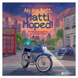 Ab ins Bett, Matti Moped! - Eine Gute-Nacht-Geschichte aus der gro&szlig;en Stadt - D&ouml;rte Horn