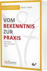 Vom Bekenntnis zur Praxis - David I. Smith