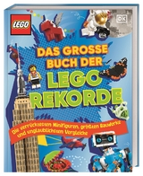 Das gro&szlig;e Buch der LEGO&reg; Rekorde - Elizabeth Dowsett, Julia March, Catherine Saunders