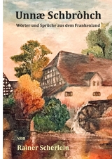Unn&aelig; Schbrohch Franken,fr&auml;nkische W&ouml;rter,fr&auml;nkische Spr&uuml;che,heitere Illustrationen auf fr&auml;nkisch,Franconia,Franconian,fr&auml;nkischer Dialekt,fr&auml;nkische Mundart - Rainer Scherlein